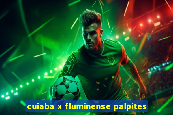 cuiaba x fluminense palpites